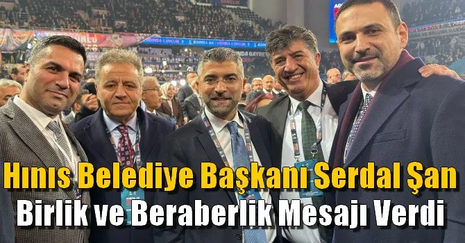 Hınıs Belediye Başkanı Serdal Şan Birlik ve Beraberlik Mesajı Verdi