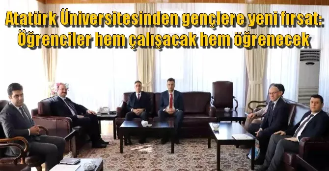 Atatürk Üniversitesinden gençlere yeni fırsat: Öğrenciler hem çalışacak hem öğrenecek