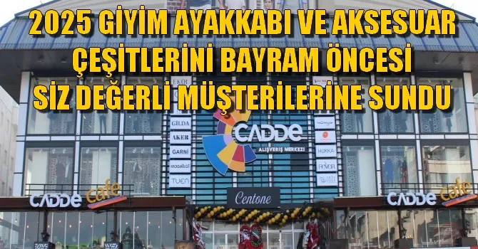 ERZURUM CADDE ALIŞVERİŞ MERKEZİ 2025 GİYİM AYAKKABI VE AKSESUAR ÇEŞİTLERİNİ REYONLARINA YERLEŞTİRDİ