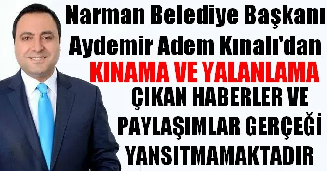 AYDEMİR ADEM KINALI ÇIKAN HABERLER VE PAYLAŞIMLAR GERÇEĞİ YANSITMAMAKTADIR