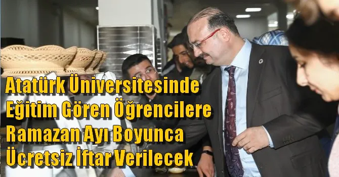 Atatürk Üniversitesi öğrencilerine ücretsiz iftar