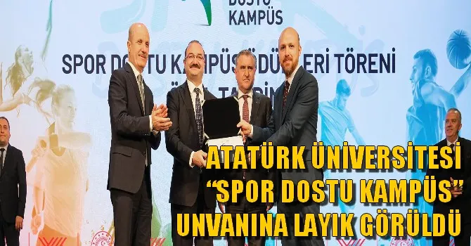 ATATÜRK ÜNİVERSİTESİ “SPOR DOSTU KAMPÜS” UNVANINA LAYIK GÖRÜLDÜ