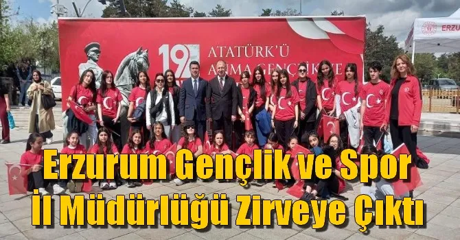 Erzurum Gençlik ve Spor İl Müdürlüğü Zirveye Çıktı