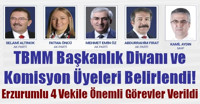 TBMM Başkanlık Divanı ve komisyon üyeleri belirlendi! Erzurumlu 4 Vekile Görev!