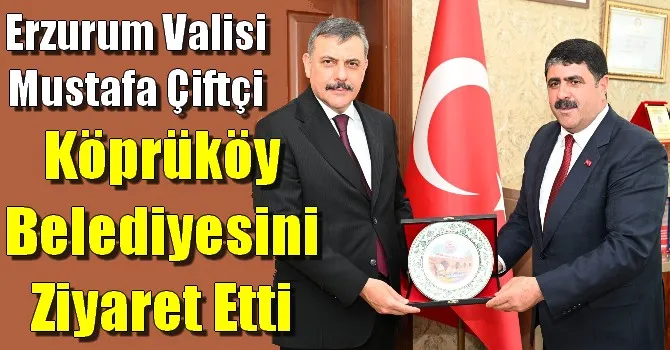 Vali Çiftçi Köprüköy Belediyesini ziyaret etti