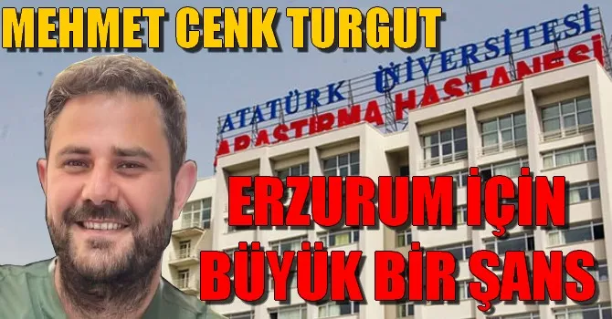 MEHMET CENK TURGUT ERZURUM İÇİN BÜYÜK BİR ŞANS
