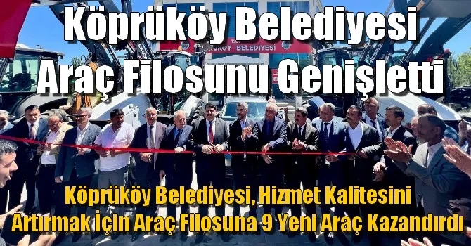 Köprüköy Belediyesi Araç Filosunu Genişletti 
