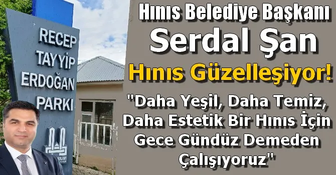 Serdal Şan, Hınıs Güzelleşiyor!