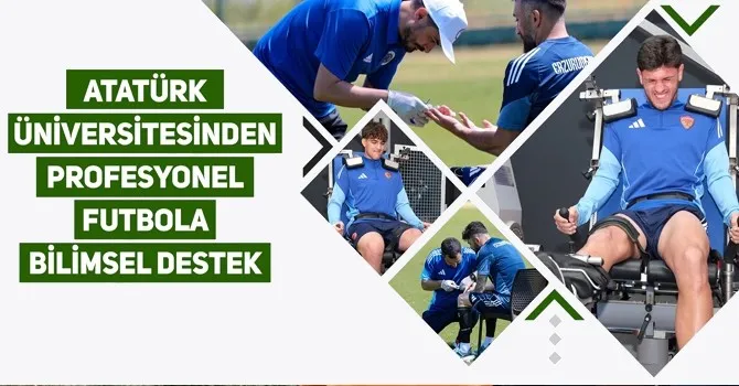 ATATÜRK ÜNİVERSİTESİNDEN PROFESYONEL FUTBOLA BİLİMSEL DESTEK
