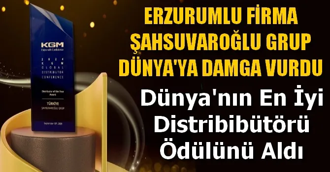 ERZURUMLU FİRMA ŞAHSUVAROĞLU GRUP DÜNYA