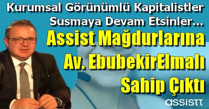 Assist Mağdurlarına Av. EbubekirElmalı Sahip Çıktı