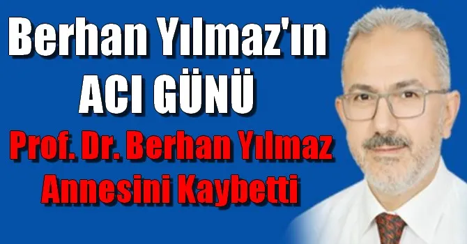 Prof. Dr. Berhan Yılmaz Annesini Kaybetti