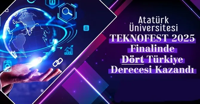 ATATÜRK ÜNİVERSİTESİ TEKNOFEST 2025 FİNALİNDE DÖRT TÜRKİYE DERECESİ KAZANDI