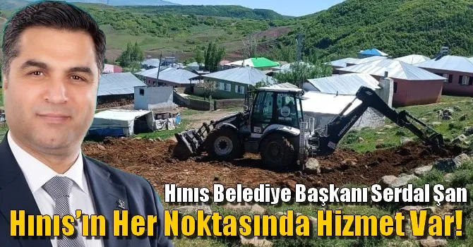 Serdal Şan, Hınıs’ın Her Noktasında Hizmet Var!