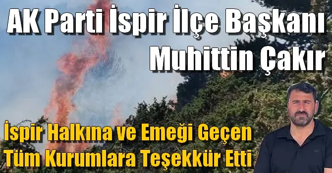 Muhittin Çakır, İspir Halkına ve Emeği Geçen Tüm Kurumlara Teşekkür Etti