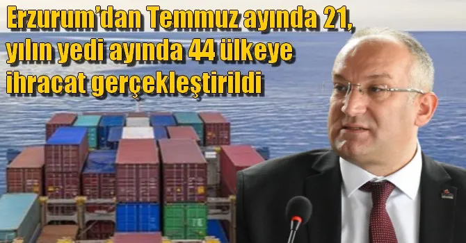 Erzurum’dan 44 ülkeye ihracat