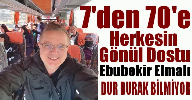 EBUBEKİR ELMALI GÖNÜLLERDE TAHT KURMAYA DEVAM EDİYOR