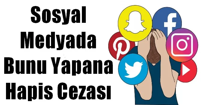 Sosyal medyada bunu yapana hapis cezası