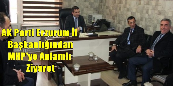 AK Parti Erzurum İl  Başkanlığından MHP`ye Anlamlı  Ziyaret