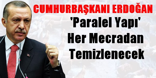 `Paralel Yapı` her mecradan temizlenecek