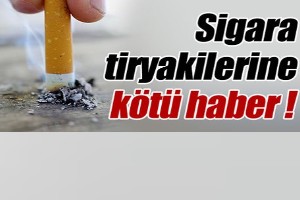 sigara tiryakilerine kötü haber