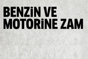 Benzin ve motorine zam