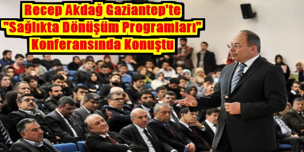 Erzurum Milletvekili, Eski Sağlık Bakanı Recep Akdağ Gaziantep`te