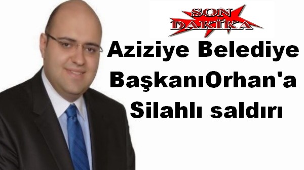 Başkan Orhan`a Silahlı saldırı