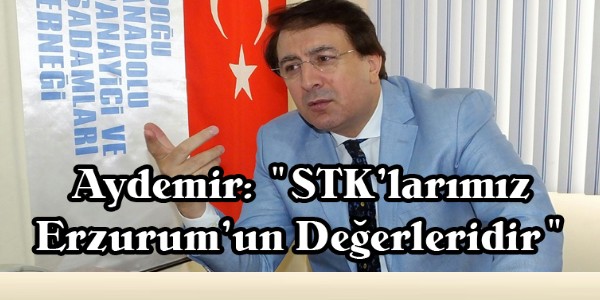 Aydemir: `STK?larımız Erzurum?un değerleridir`
