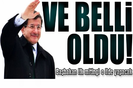Başbakan ilk mitingi o ilde yapacak